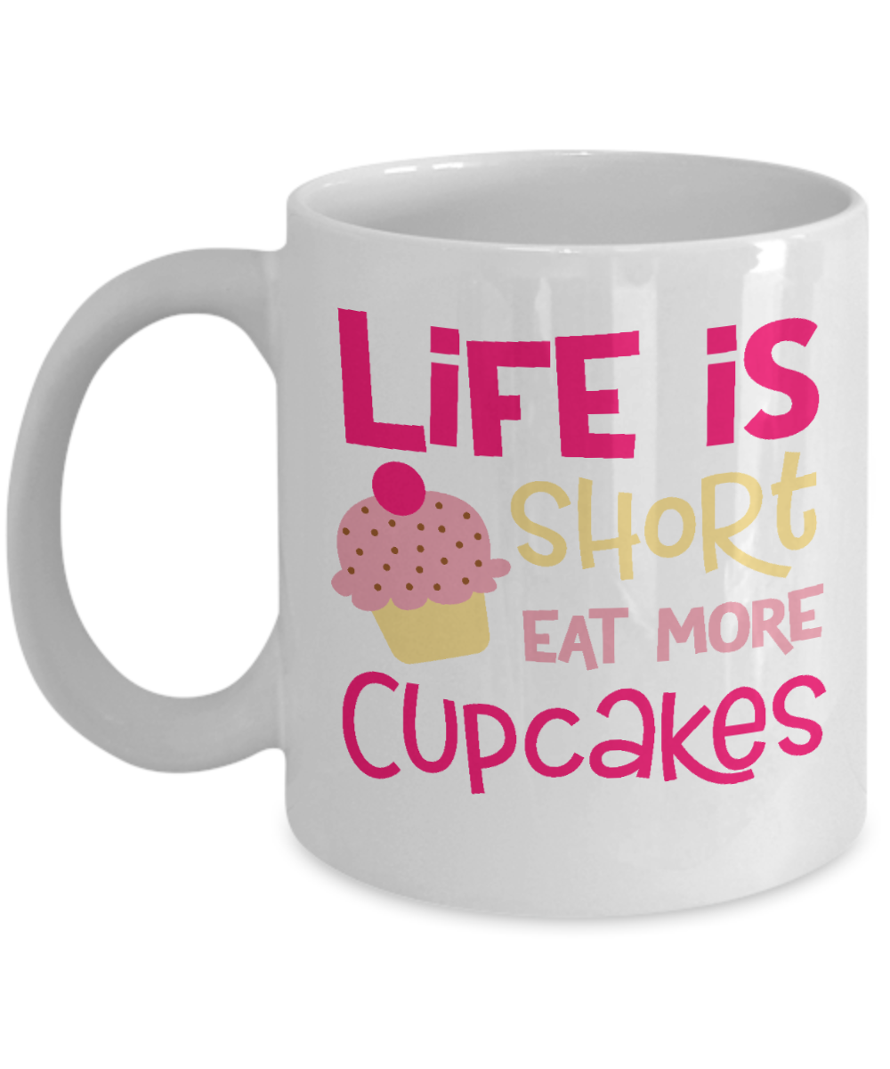 fun cupcake-coffee mug Life is short eat more cupcakes