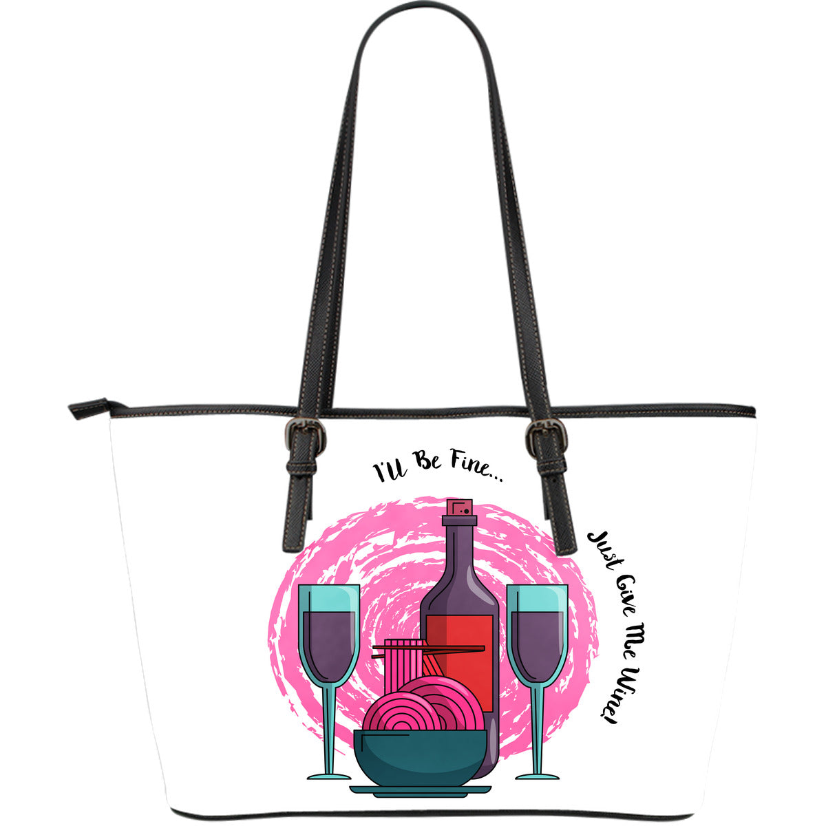 I'll Be Fine Just Give Me Wine Large Leather Tote Bag - JaZazzy 