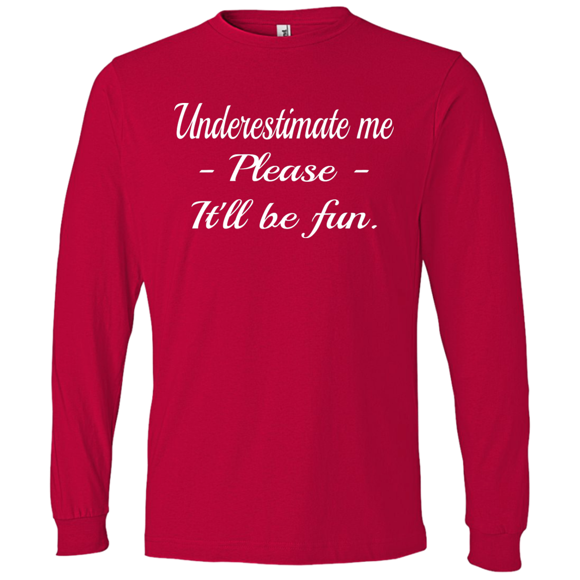 LS T-Shirt-Underestimate Me_Please_It'll Be Fun-Black - JaZazzy 