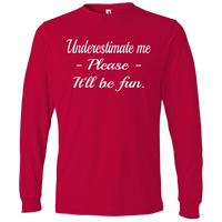 Thumbnail for LS T-Shirt-Underestimate Me_Please_It'll Be Fun-Black - JaZazzy 
