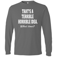 Thumbnail for LS T-Shirt-That's a Terrible_Horrible_Idea-Black - JaZazzy 