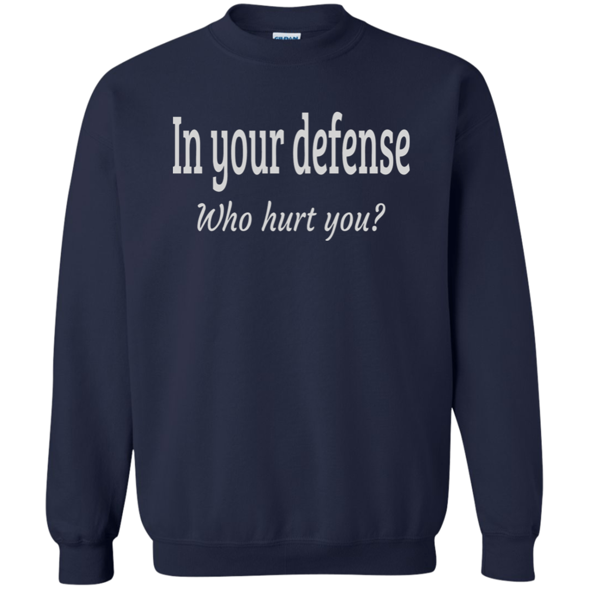 Crewneck-In Your Defense_Who Hurt You?-Black - JaZazzy 