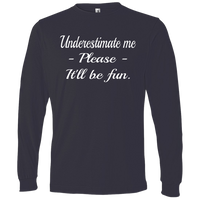 Thumbnail for LS T-Shirt-Underestimate Me_Please_It'll Be Fun-Black - JaZazzy 