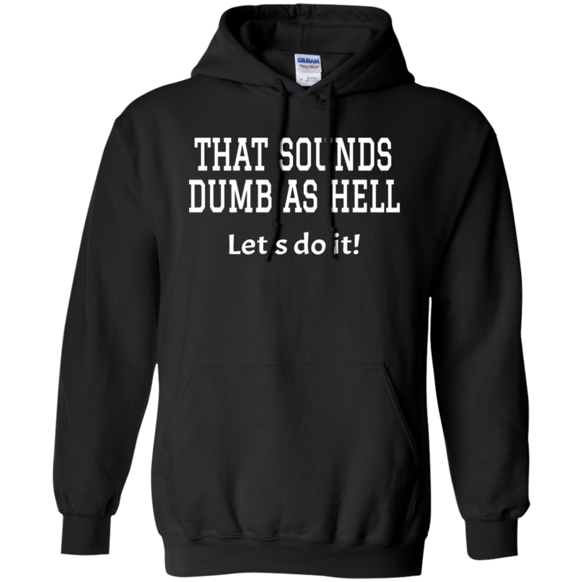 Hoodie-That Sounds Dumb as Hell-Black - JaZazzy 