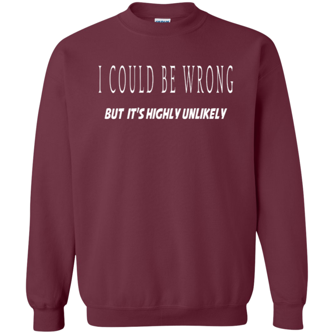 Crewneck-I Could Be Wrong, Highly Unlikely-Black - JaZazzy 