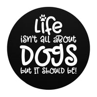 Thumbnail for Life isn't all about dogs-2- Steel Wall Art