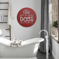 Thumbnail for Life isn't all about dogs-2- Steel Wall Art