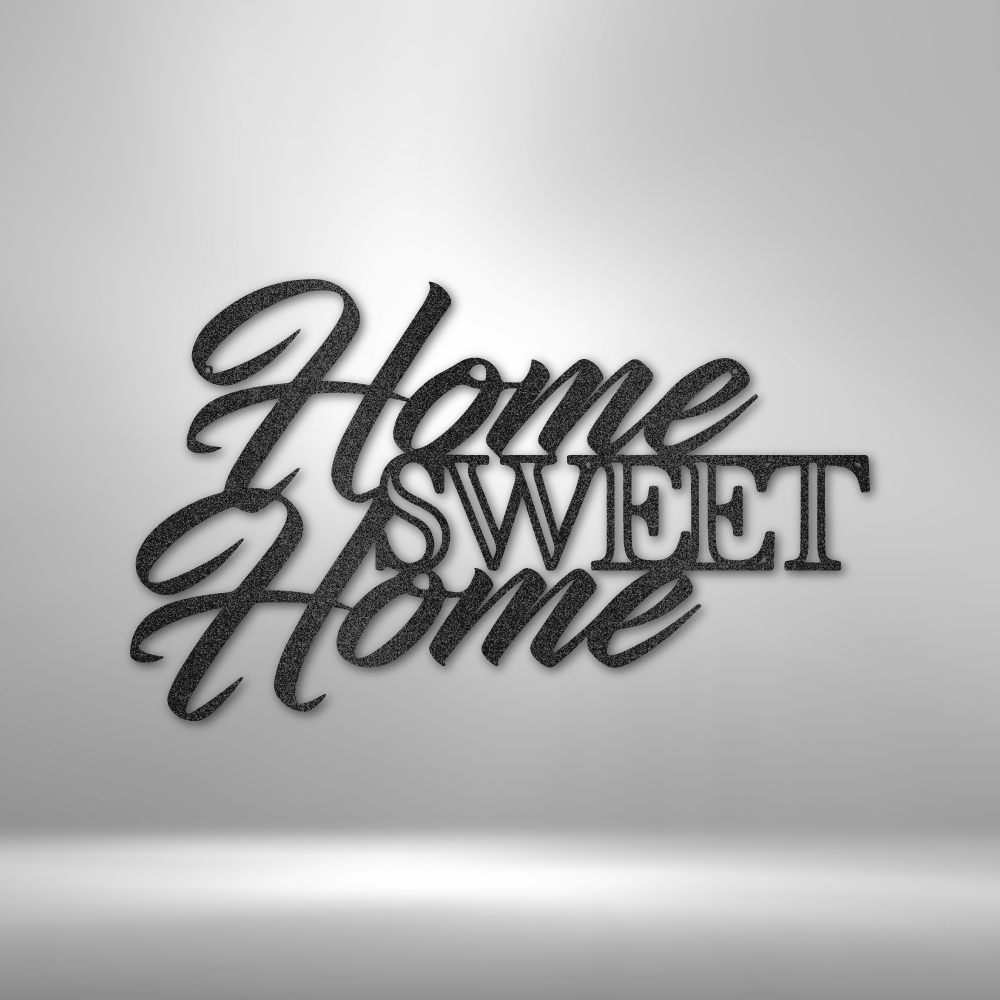 Home Sweet Home, quote.  16 gauge sign