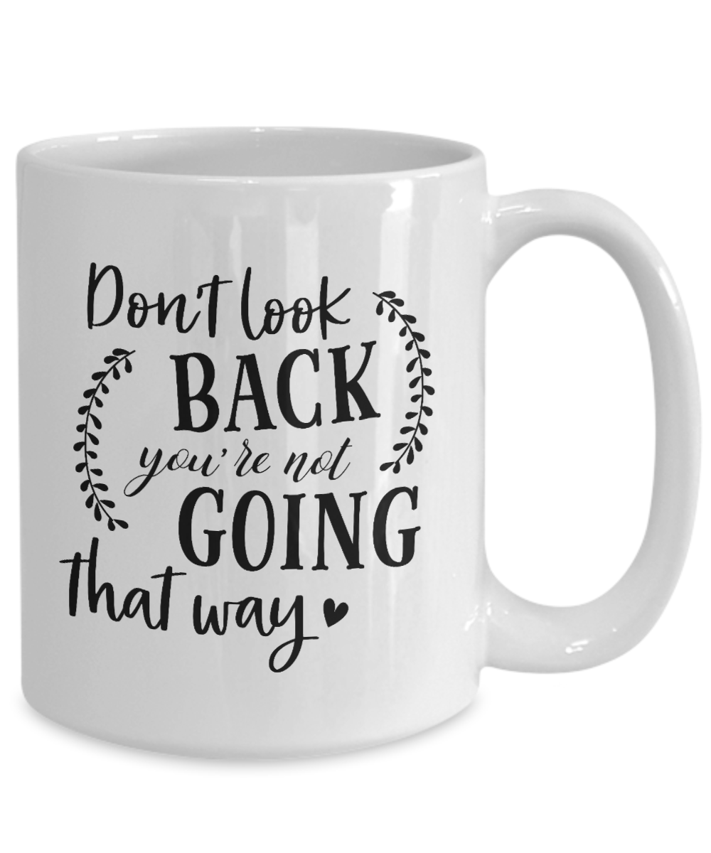 inspirational coffee mug-don't look back