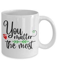 Thumbnail for inspirational coffee mug-you matter the most-fun coffee cup v2