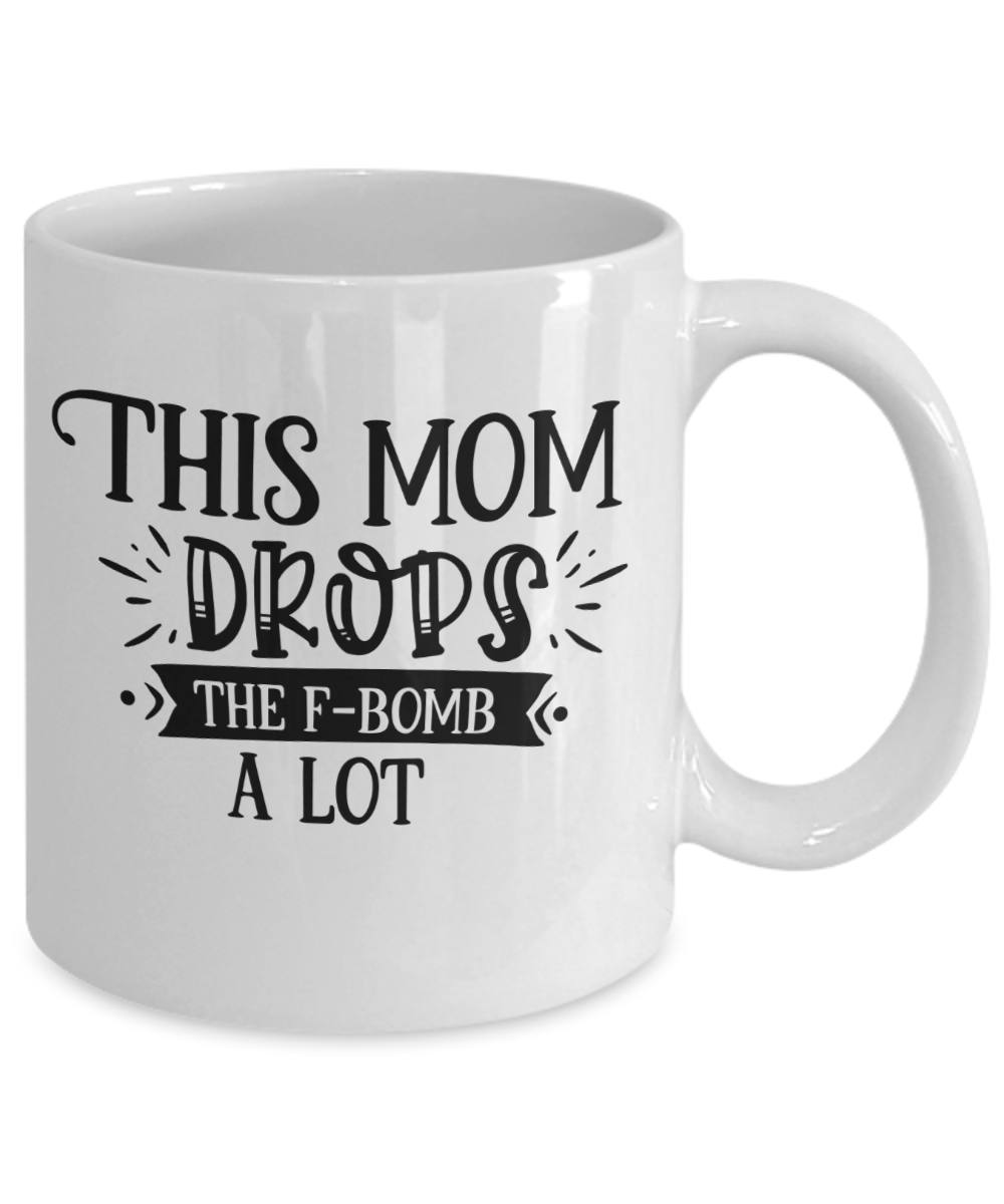 This mom drops the F-bomb a lot-Mug