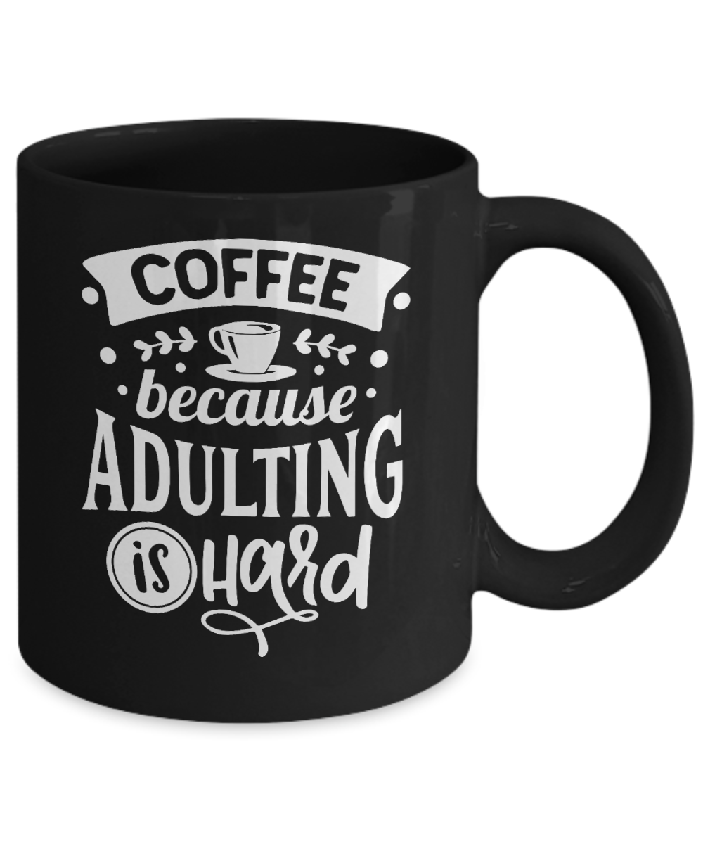 Fun Cup-Coffee because adulting