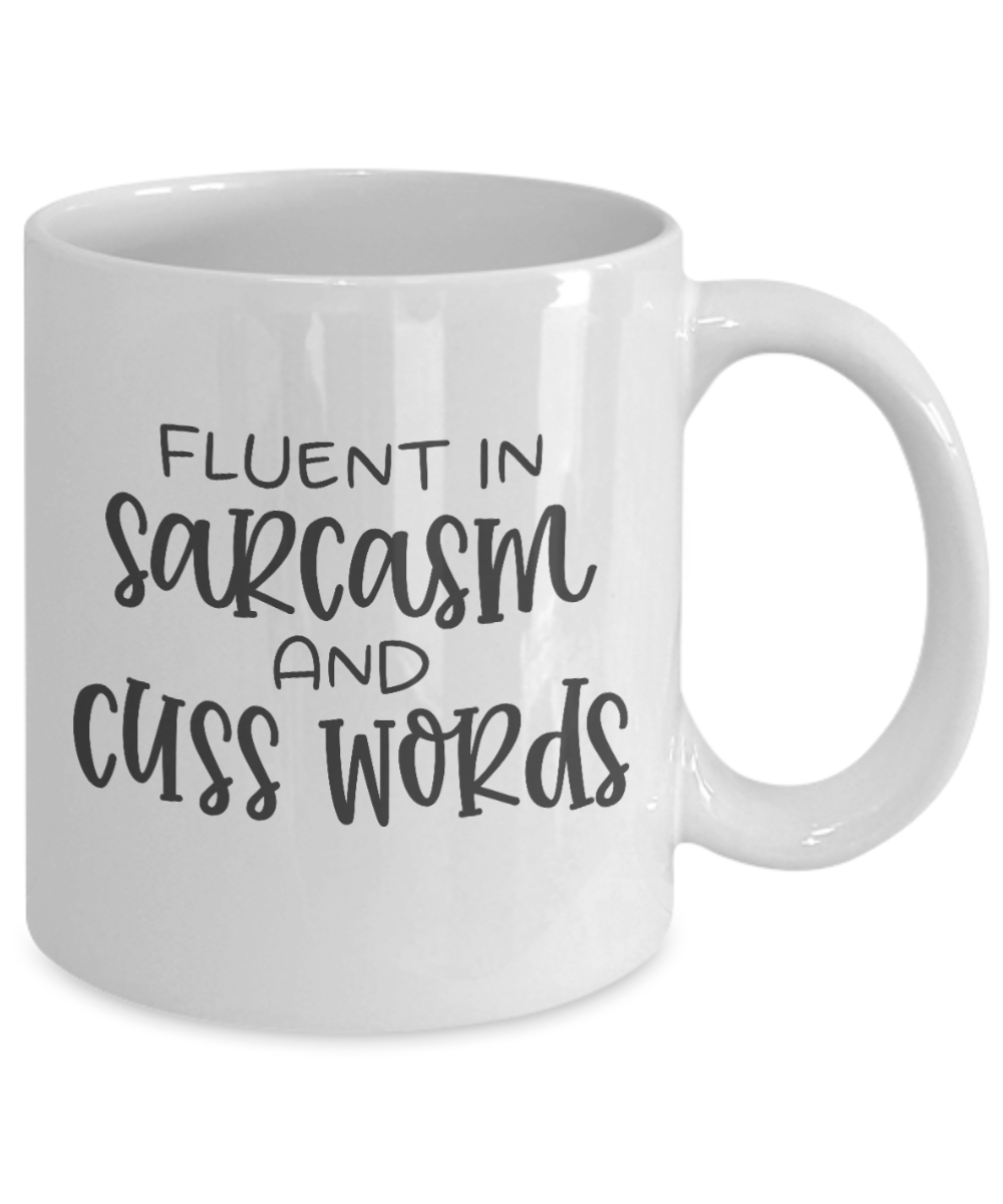 Funny Coffee Mug-Fluent in Sarcasm and Cuss Words-Fun Coffee Cup