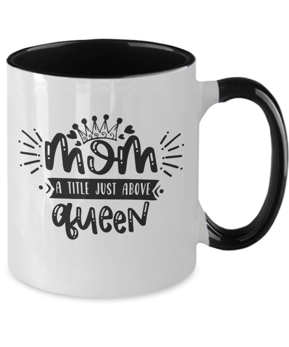 Funny Mom Mug-Mom a title just above queen-Fun Mom Coffee Cup