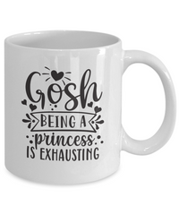 Thumbnail for Gosh being a princess is exhausting-Mug