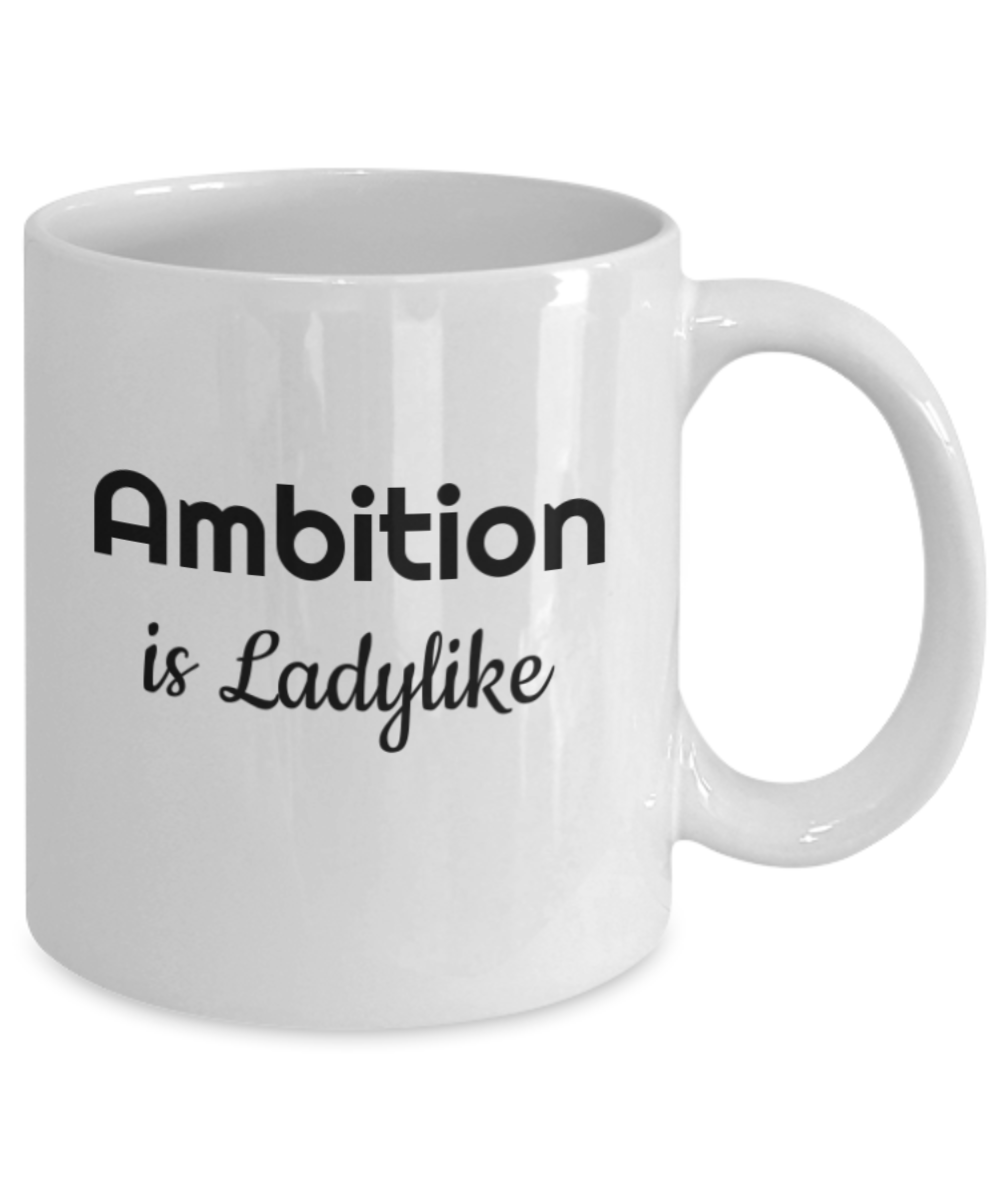 Ambition is Ladylike-mug Ambition coffee cup