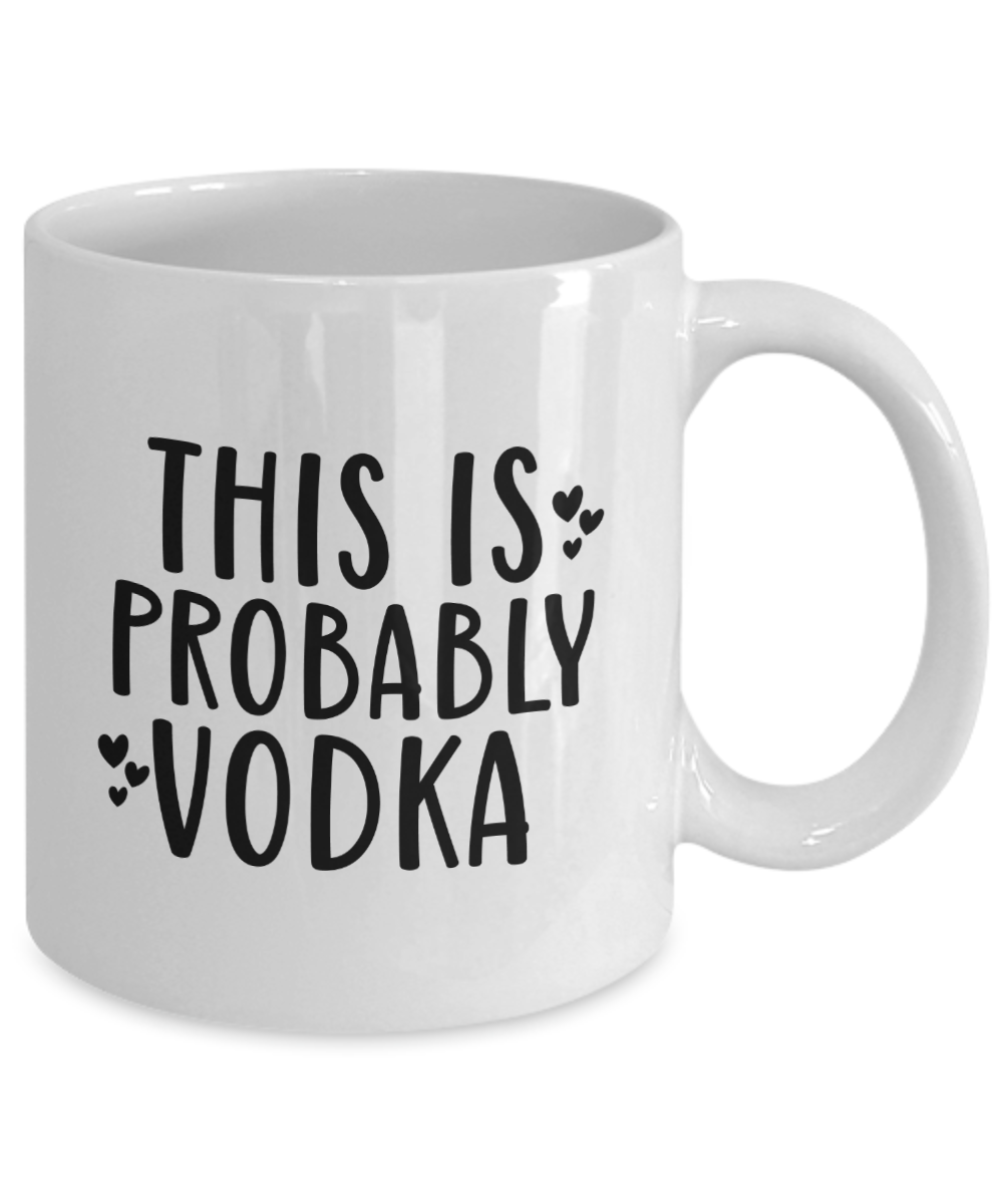 funny coffee mug-This is Probably Vodka-fun coffee cup
