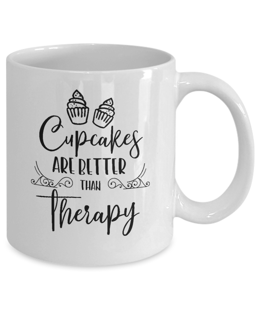 Funny Mug-Cupcakes are better than therapy-Funny Cup