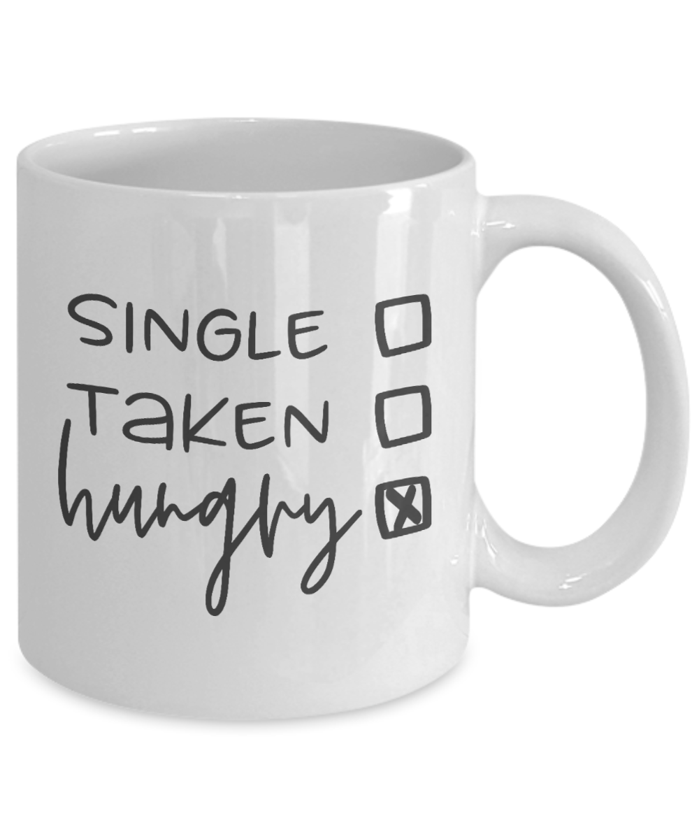 Funny Mug - Single Taken Hungry - Coffee Cup