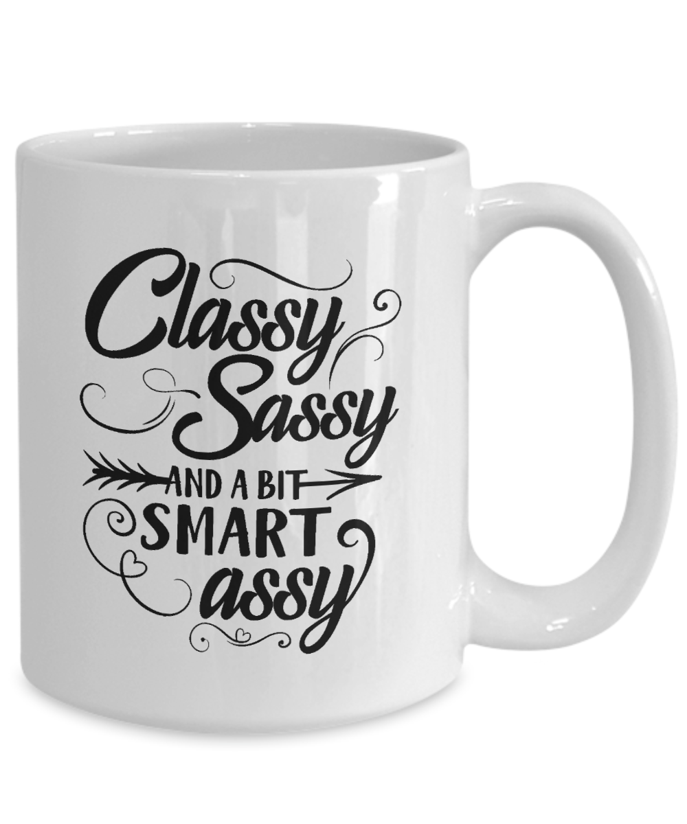 Classy Sassy And A Bit Smart Assy-Funny Coffee Cup