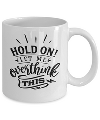Thumbnail for Hold on let me overthink this-Fun coffee mug