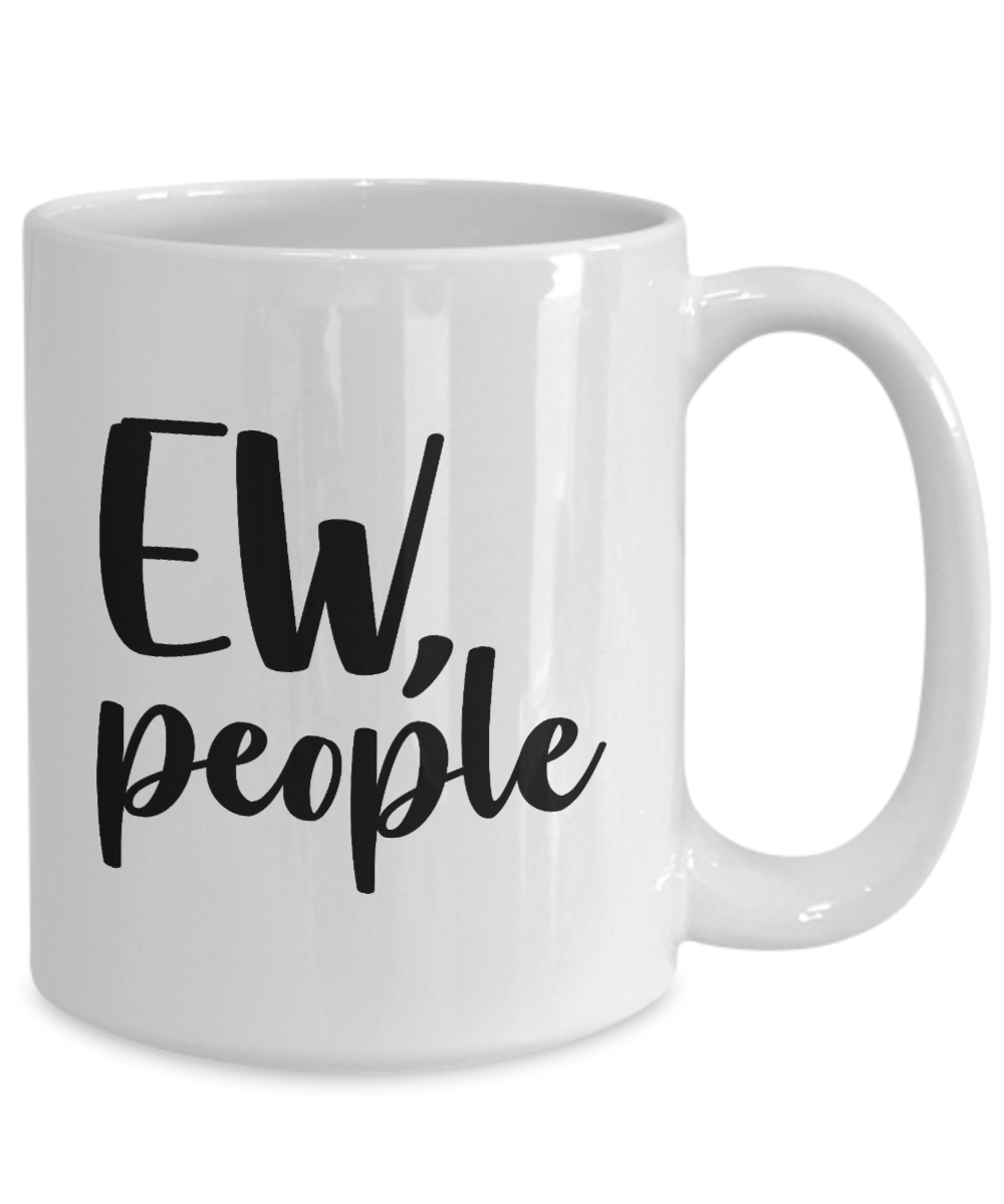 Funny Mug-Ew People-Funny Coffee Cup