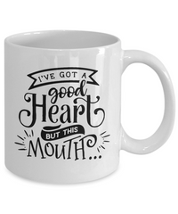 Thumbnail for fun mug-Ive got a good heart but this mouth