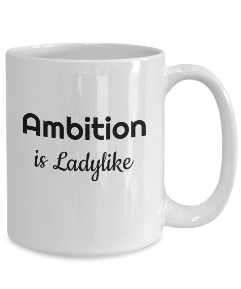 Ambition is Ladylike-mug Ambition coffee cup