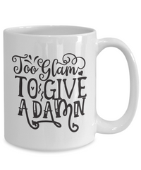 Thumbnail for Funny Coffee Mug-Too Glam to give a Damn-Funny Coffee Cup