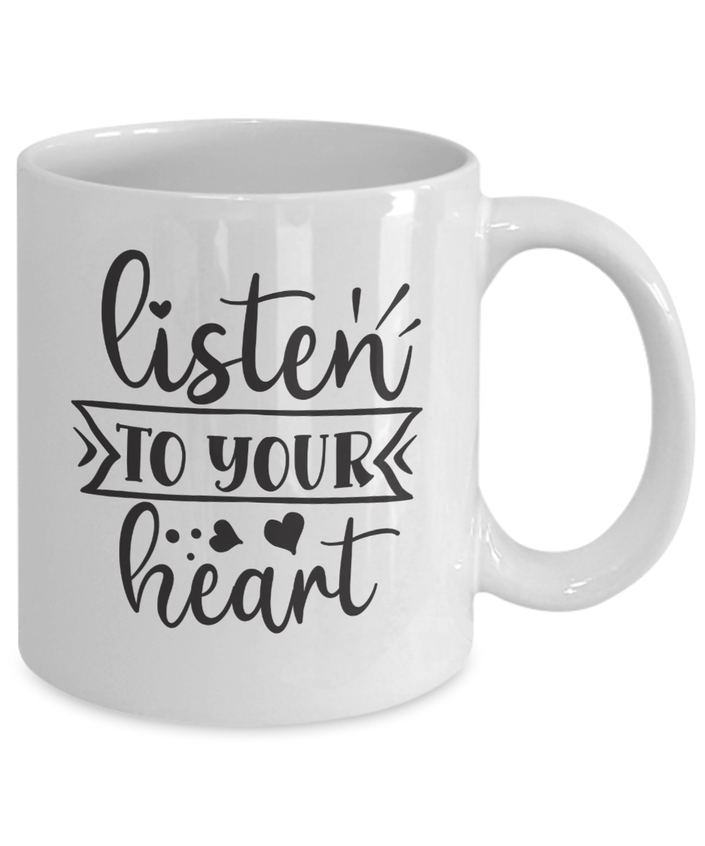 Inspirational Mug-Listen to your heart-Coffee Cup