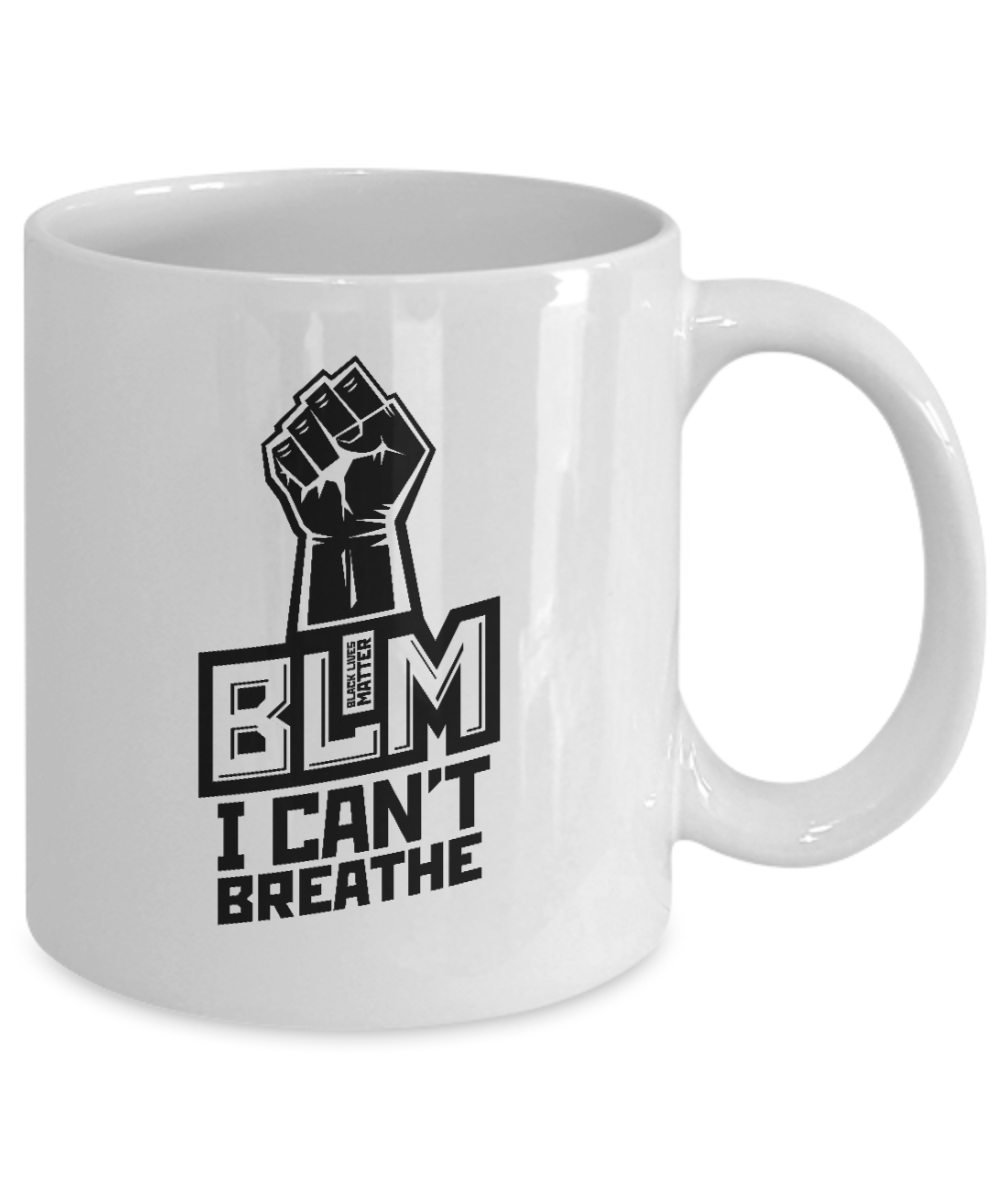 BLM Mug - BLM Fist I Cant Breathe - Coffee Cup