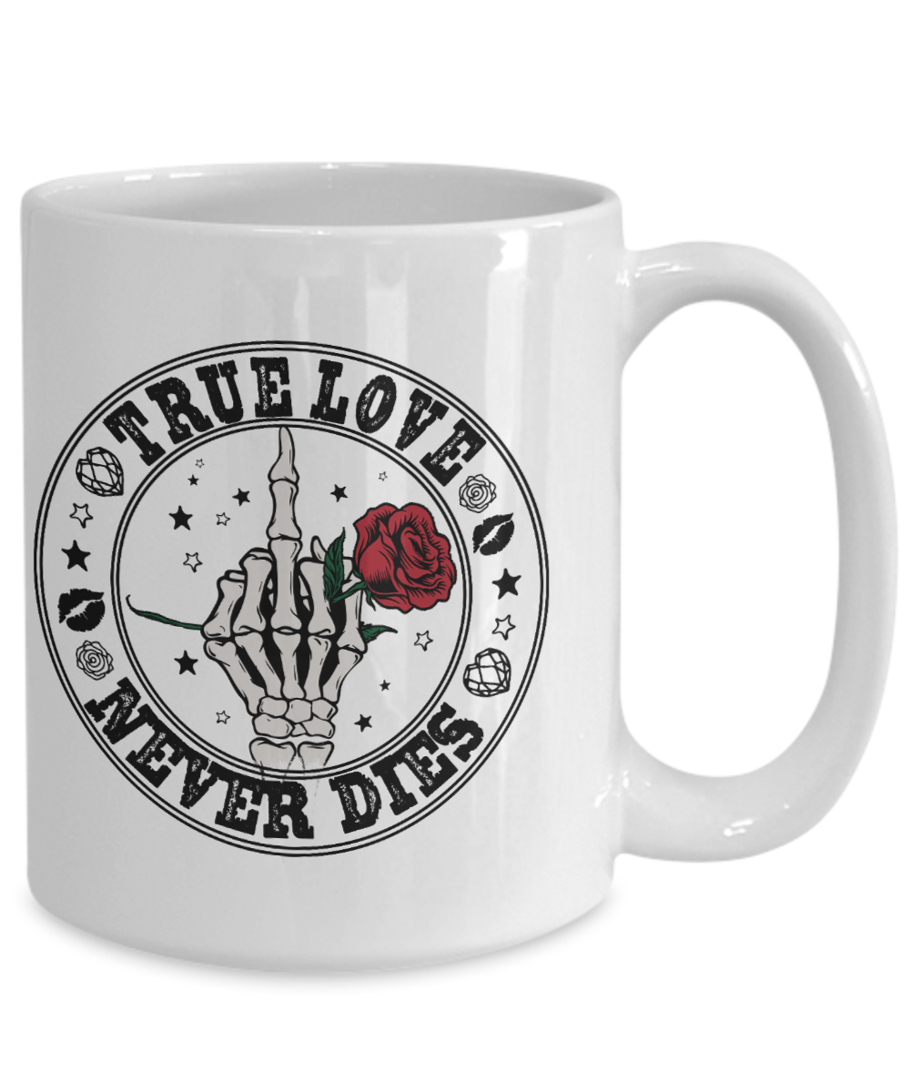 Fun Mug-True Love Never Dies-Valentine Day