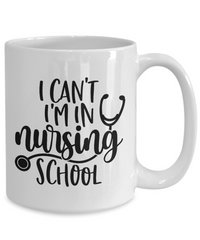 Thumbnail for Funny mug-I Can't I'm in Nursing School-fun coffee cup