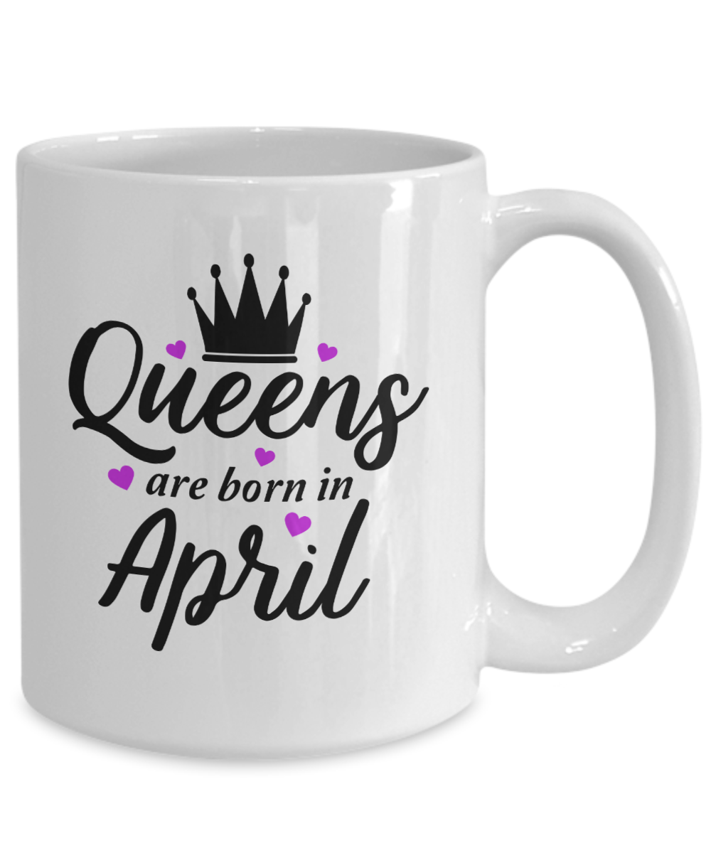 Fun Birthday Mug-Queens are Born in April v2