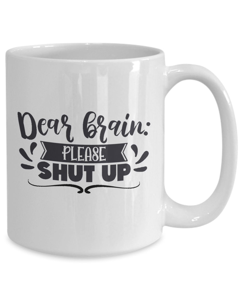 Fun Mug-Dear Brain Please Shut Up