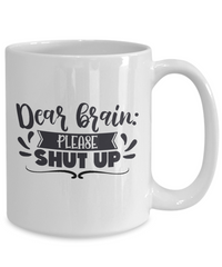 Thumbnail for Fun Mug-Dear Brain Please Shut Up