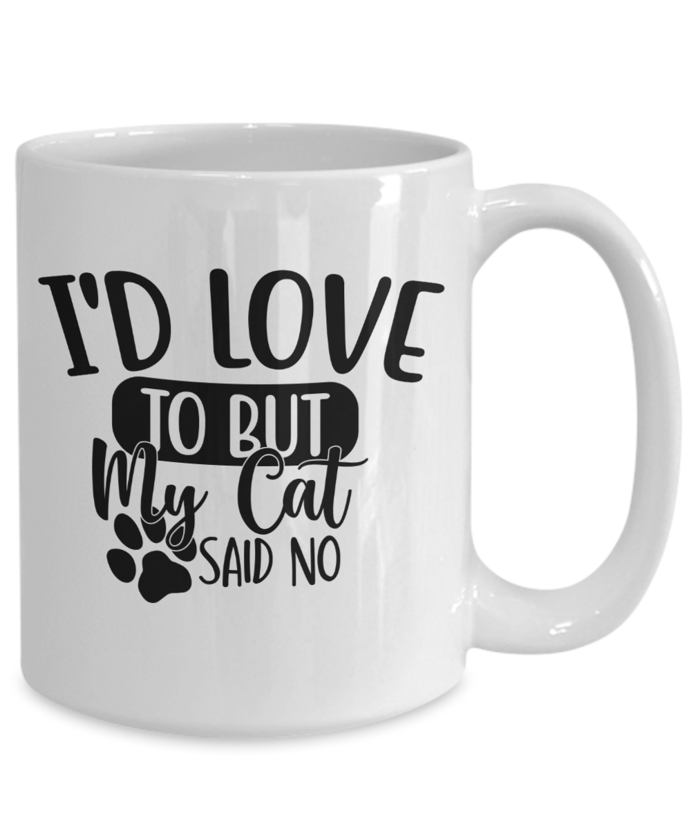 Funny Cat Mug-I'd love to, but my cat said no-Coffee Cup