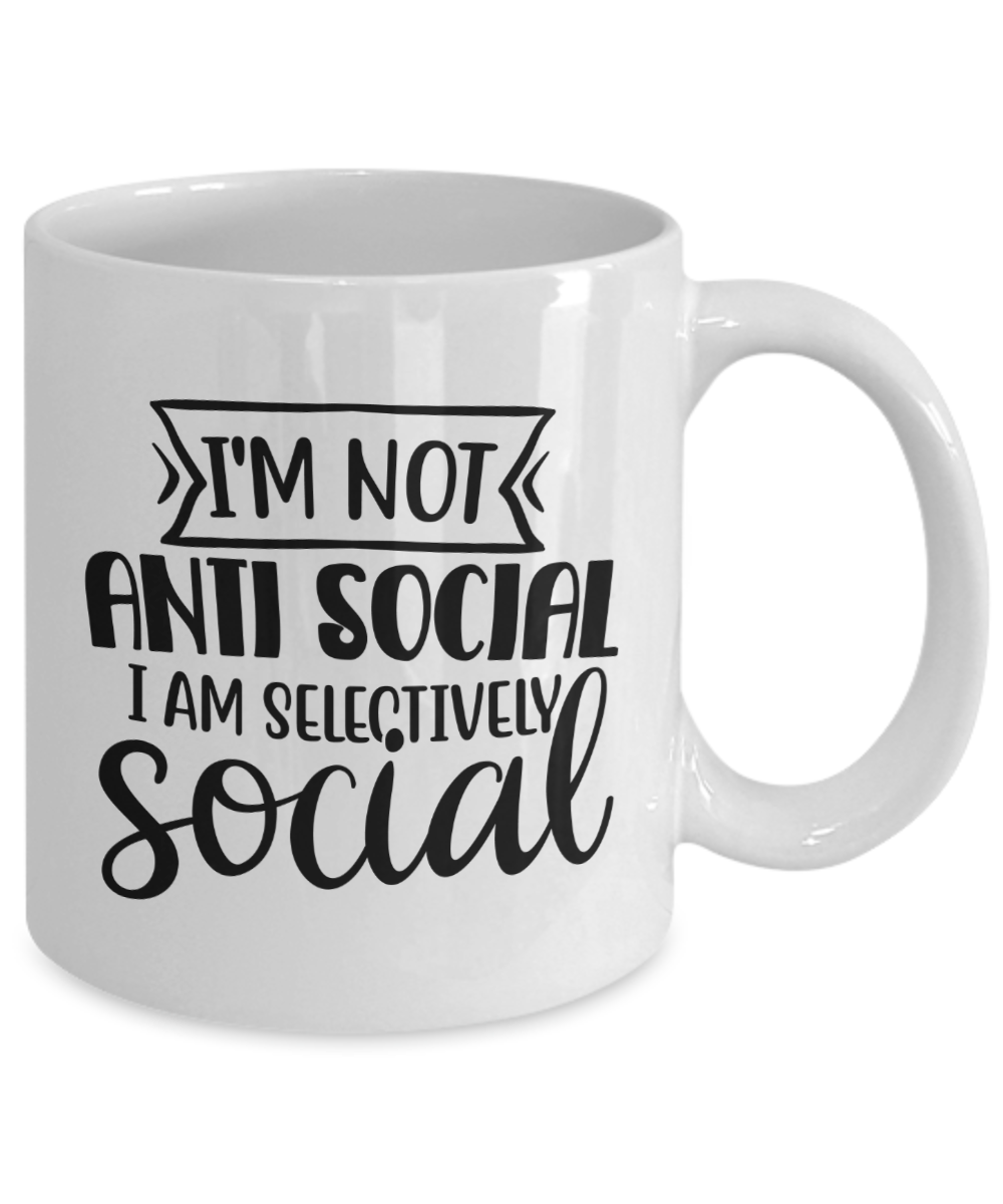 Funny Mug-I'm not anti social, I am selectively social-Coffee Cup