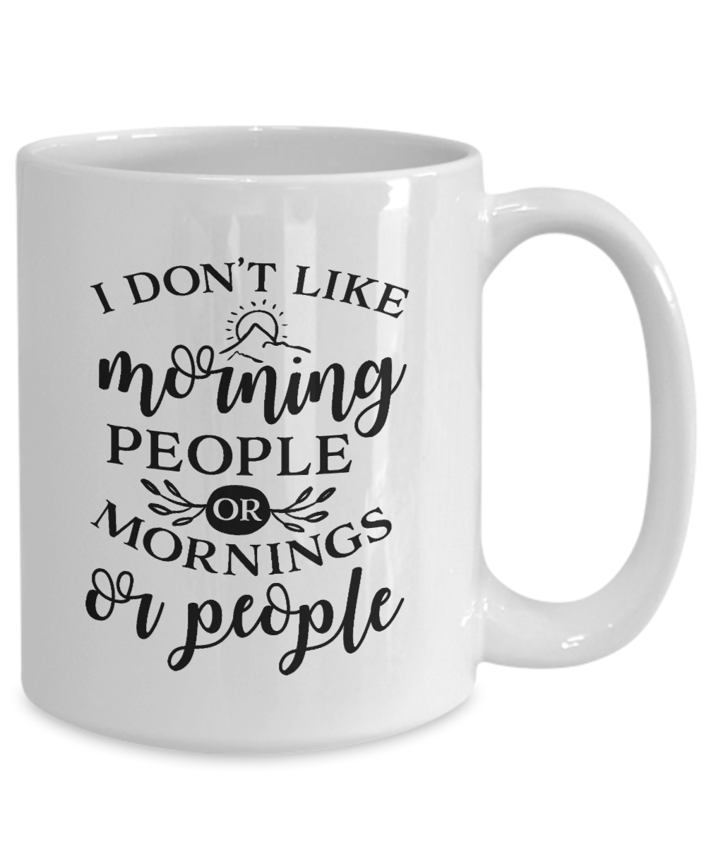 Funny Mug-I Don't Like Morning People-Funny Cup
