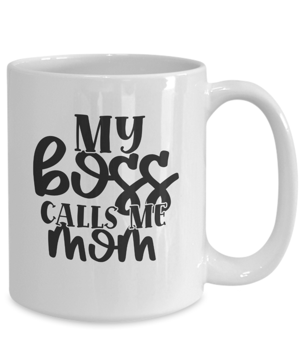 Funny Coffee Mug-My boss calls me mom-Fun Mom Coffee Cup