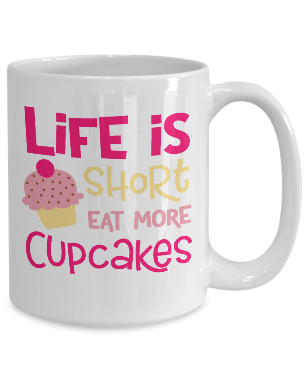 fun cupcake-coffee mug Life is short eat more cupcakes