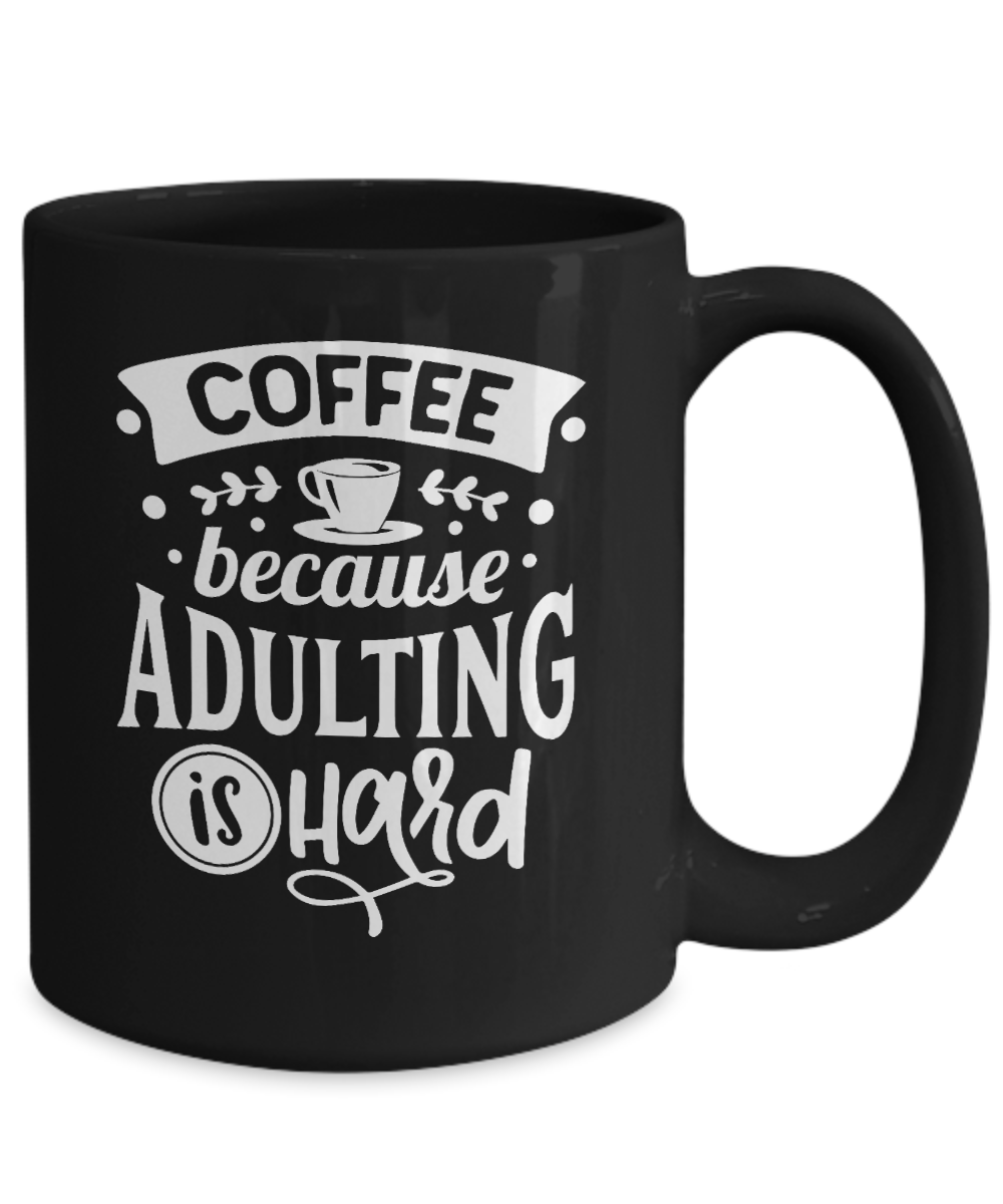 Fun Cup-Coffee because adulting