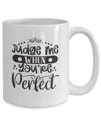Thumbnail for Funny Mug-Judge me when you're perfect-Coffee Cup