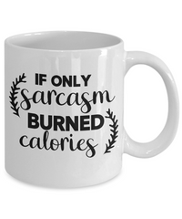 Thumbnail for Funny Mug-If only sarcasm burned calories-Funny Cup