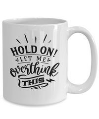 Thumbnail for Hold on let me overthink this-Fun coffee mug