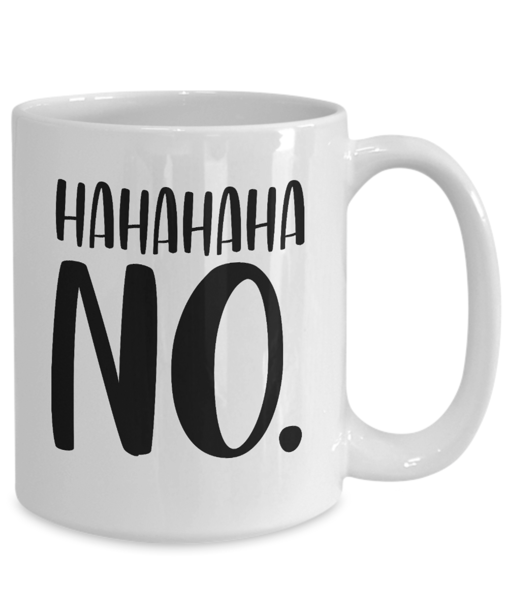 Ha-Ha, NO, Funny Coffee Mug