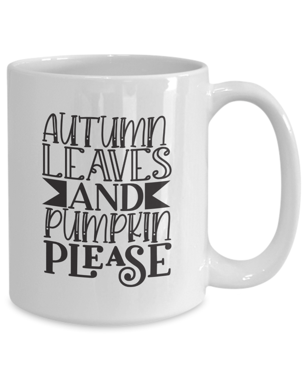 Funny Fall Mug-Autumn Leaves and Pumpkin Please-Fall Coffee Mug