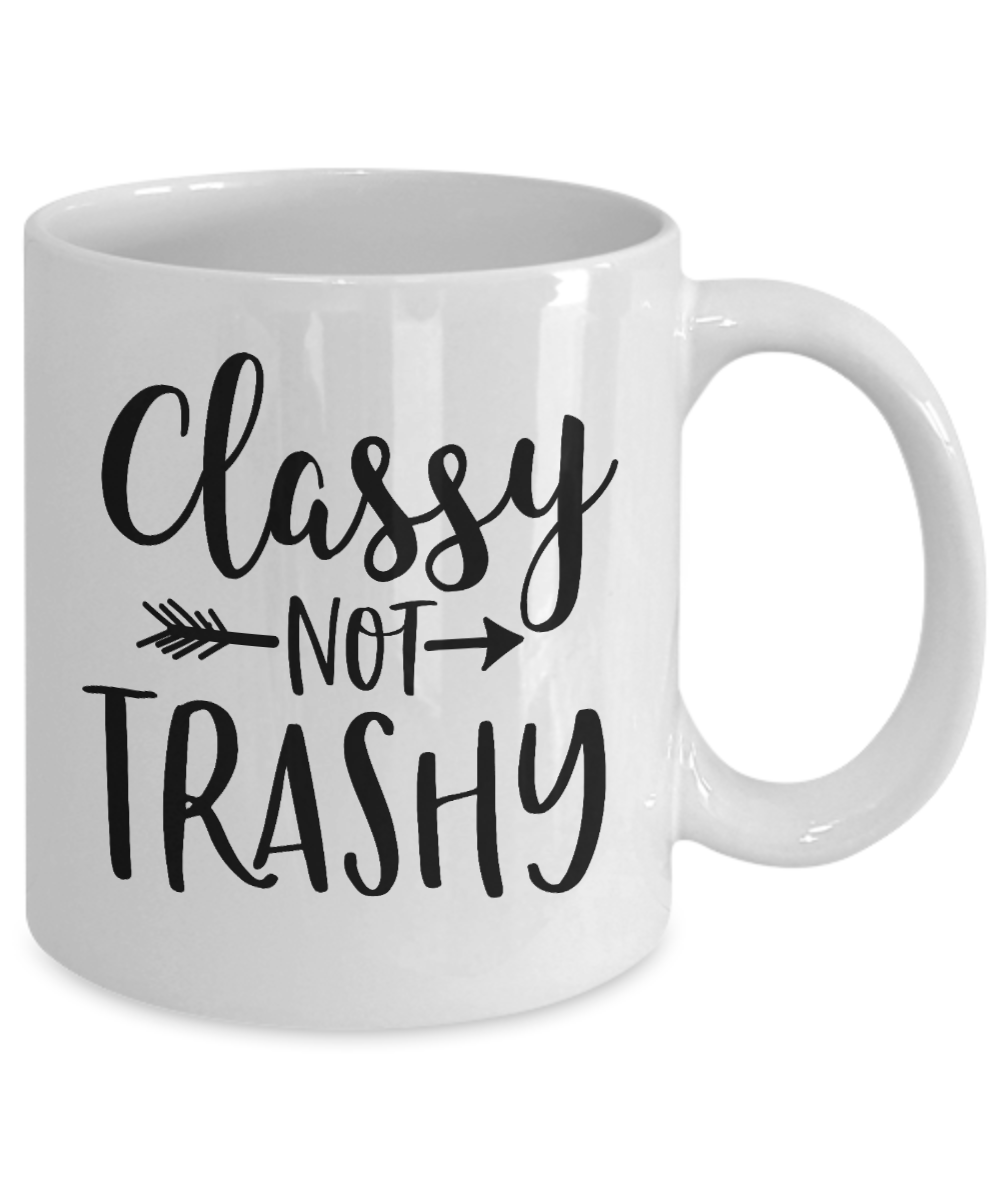 Funny Coffee Cup-Classy Not Trashy- Coffee Cup