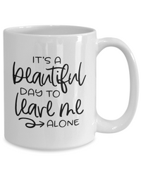 Thumbnail for Funny Mug, It's a beautiful day to leave me alone, Coffee Cup