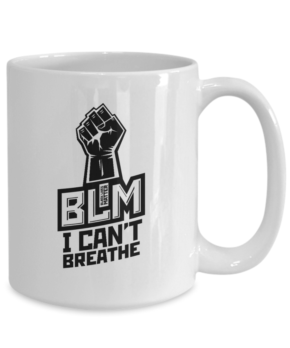 BLM Mug - BLM Fist I Cant Breathe - Coffee Cup